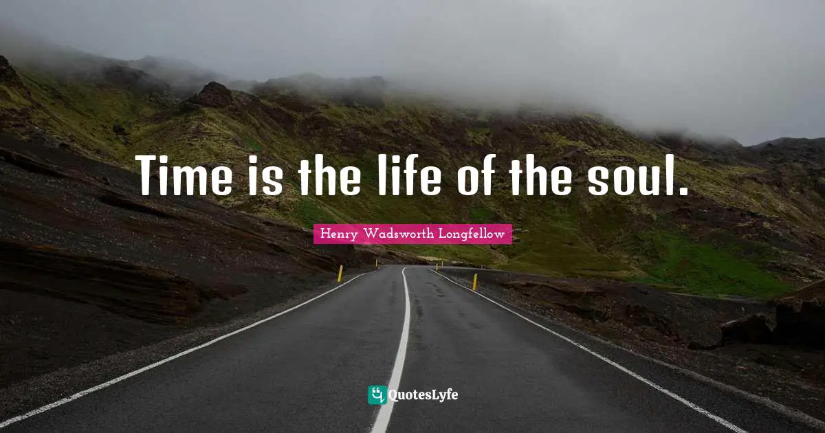 Time is the life of the soul.