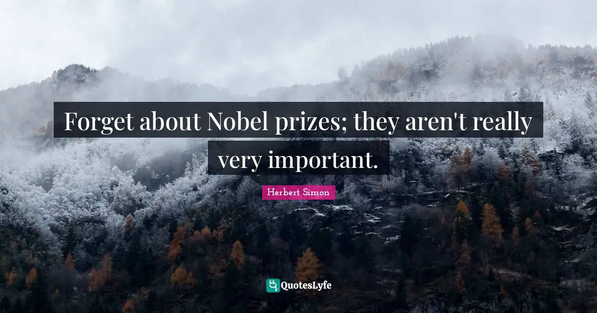 Forget about Nobel prizes; they aren't really very important.