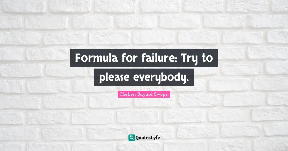 Formula for failure: Try to please everybody.