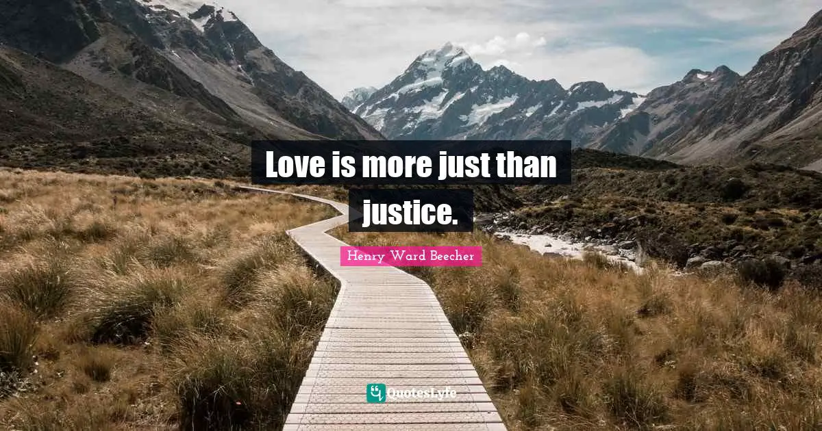 Love is more just than justice.