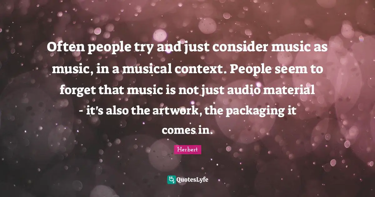 Often people try and just consider music as music, in a musical context. People seem to forget that music is not just audio material - it's also the artwork, the packaging it comes in.