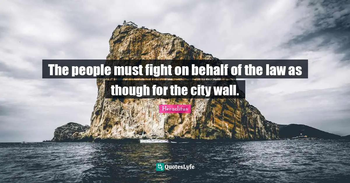 The people must fight on behalf of the law as though for the city wall.