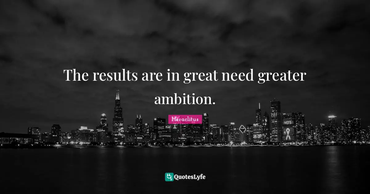 The results are in great need greater ambition.