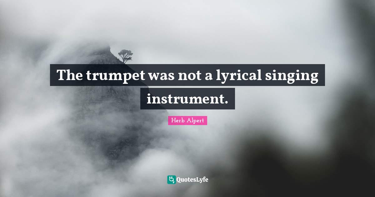 The trumpet was not a lyrical singing instrument.