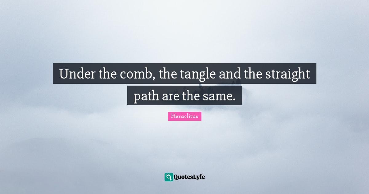 Under the comb, the tangle and the straight path are the same.