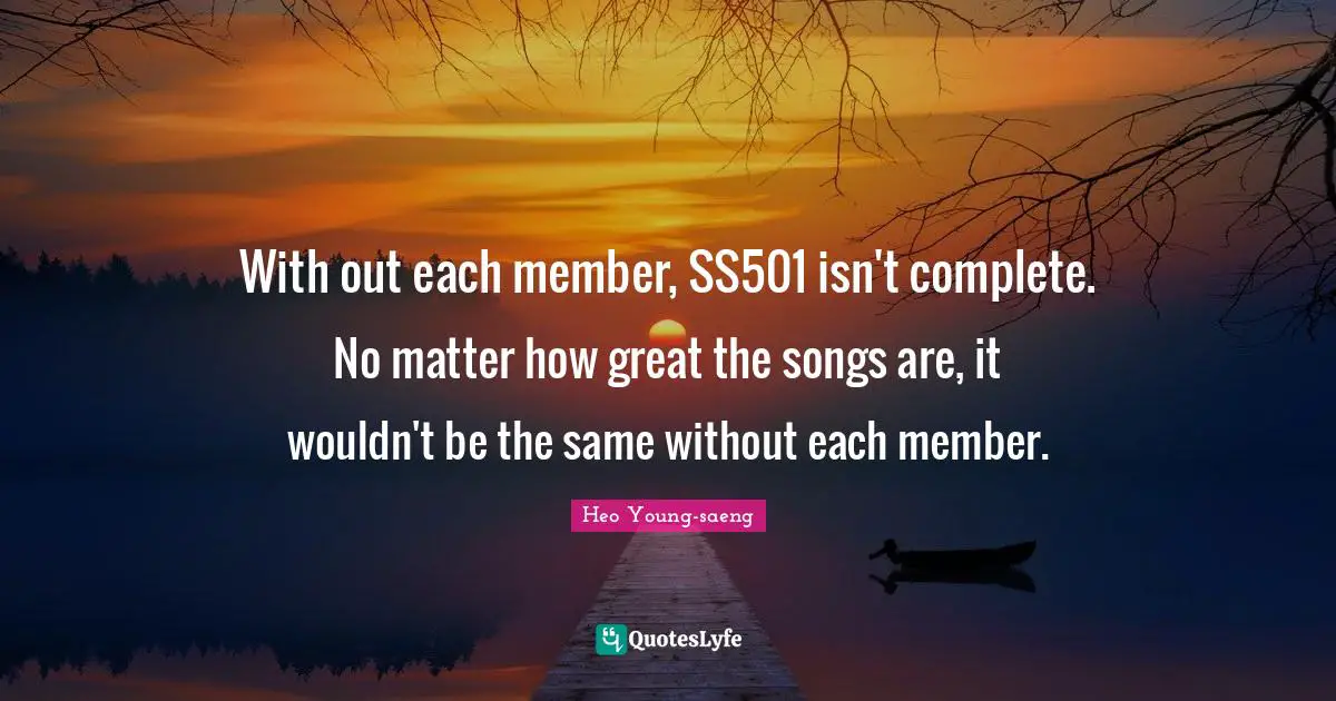 With out each member, SS501 isn't complete. No matter how great the songs are, it wouldn't be the same without each member.