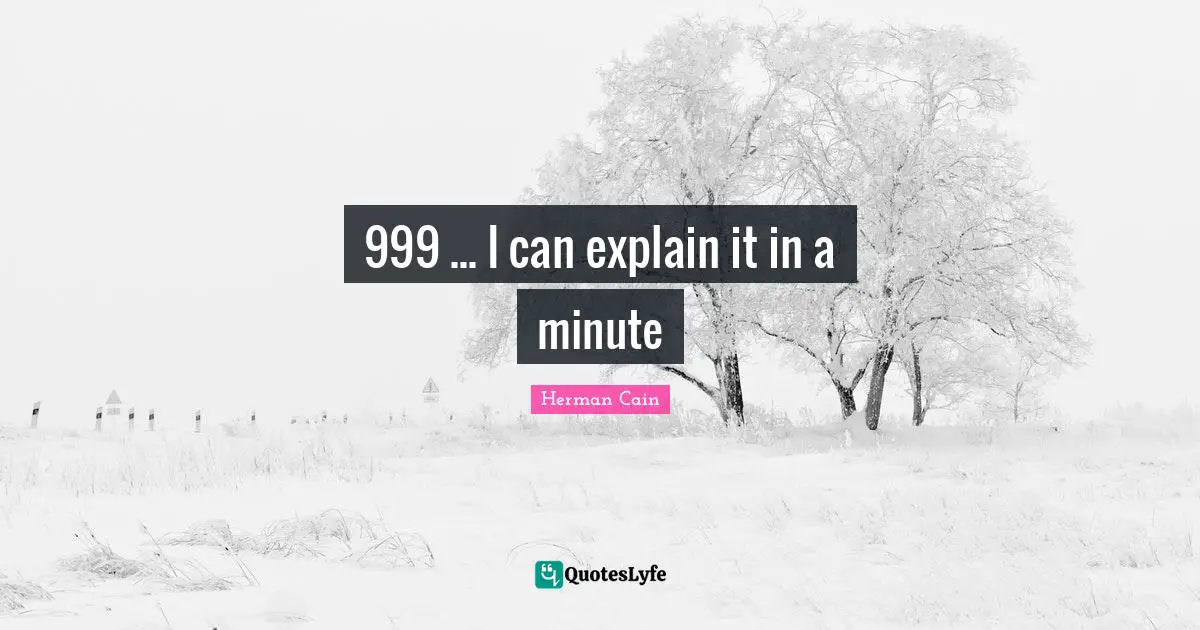 999 ... I can explain it in a minute