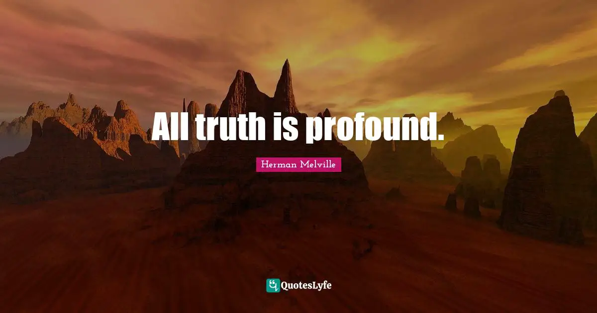 All truth is profound.