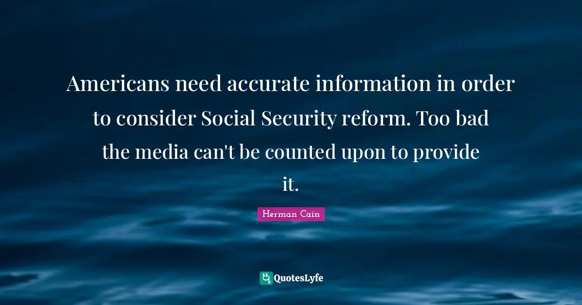 Americans need accurate information in order to consider Social Security reform. Too bad the media can't be counted upon to provide it.