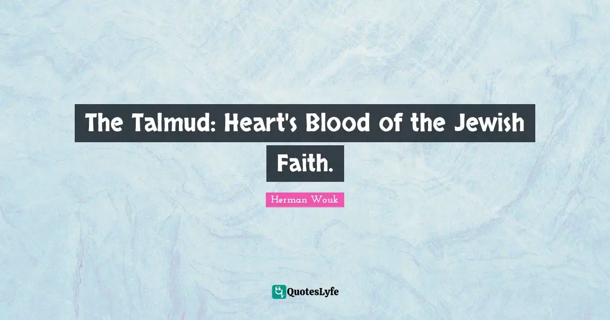 The Talmud: Heart's Blood of the Jewish Faith.
