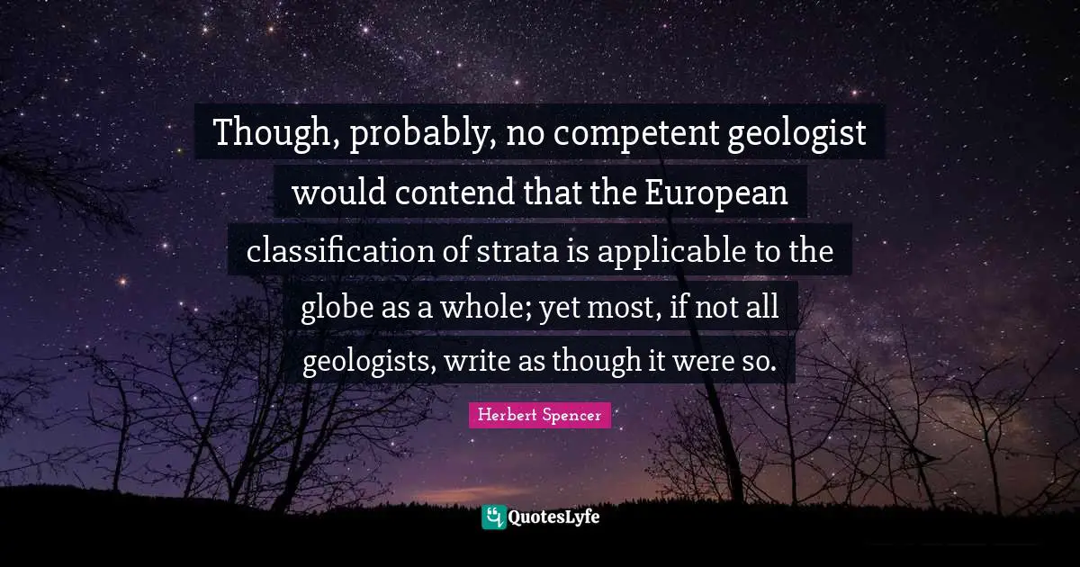 Though, probably, no competent geologist would contend that the European classification of strata is applicable to the globe as a whole; yet most, if not all geologists, write as though it were so.