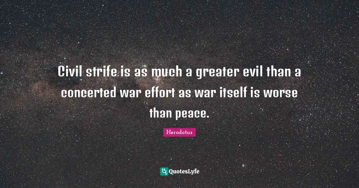 Civil strife is as much a greater evil than a concerted war effort as war itself is worse than peace.