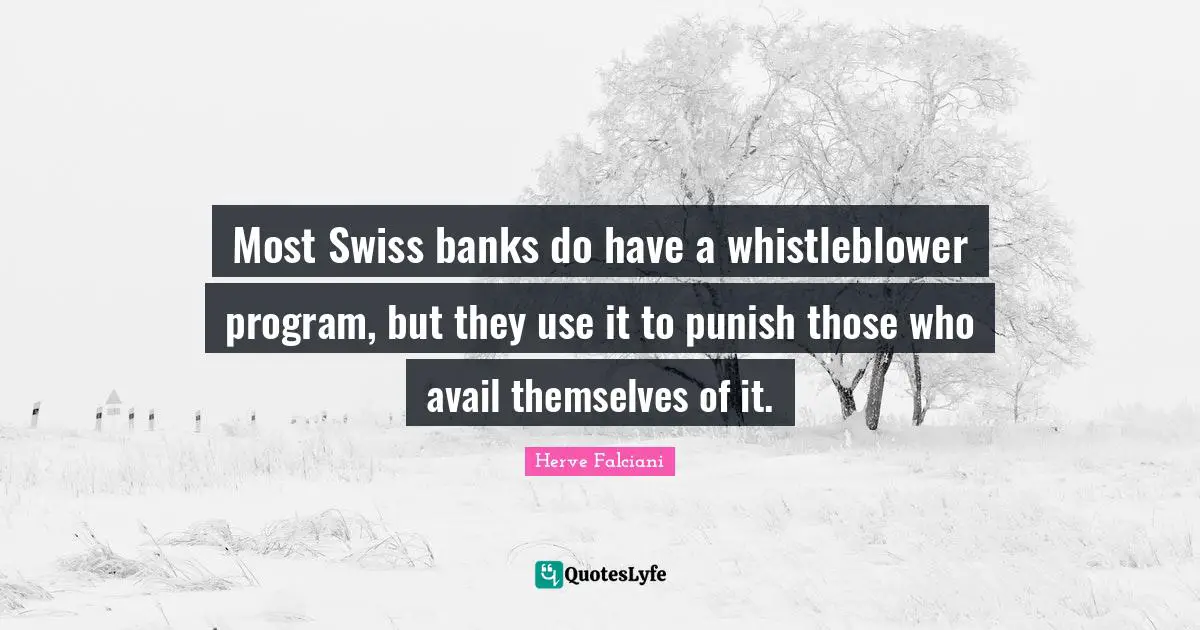 Most Swiss banks do have a whistleblower program, but they use it to punish those who avail themselves of it.
