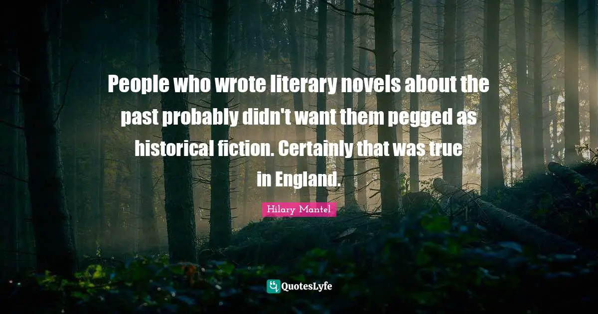 People who wrote literary novels about the past probably didn't want them pegged as historical fiction. Certainly that was true in England.