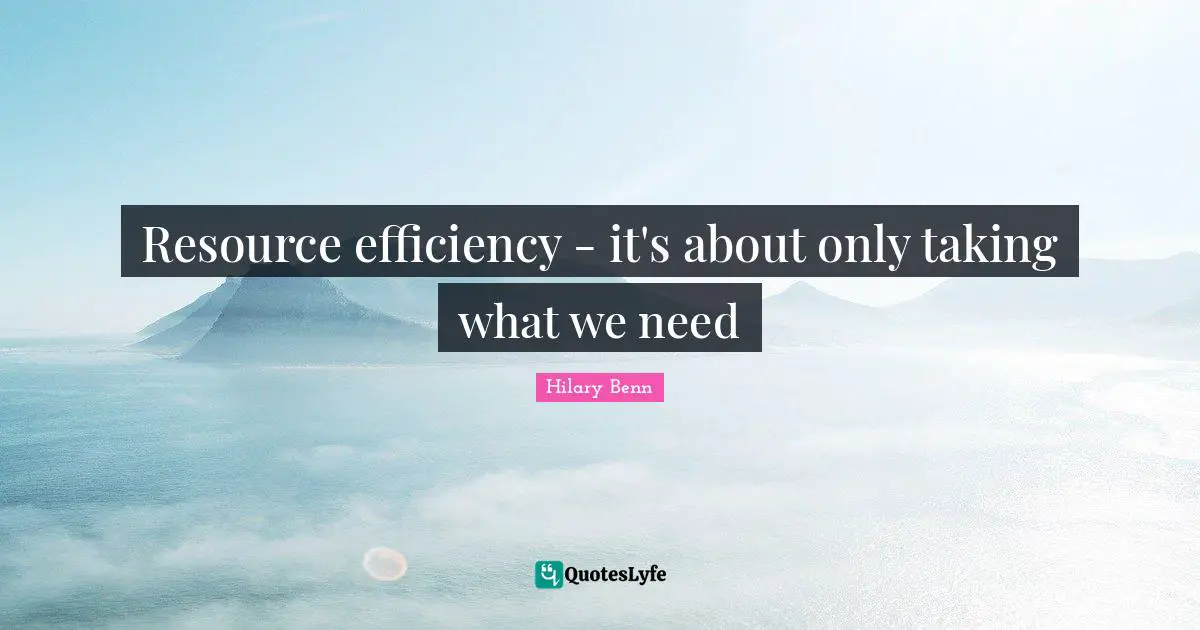 Resource efficiency - it's about only taking what we need