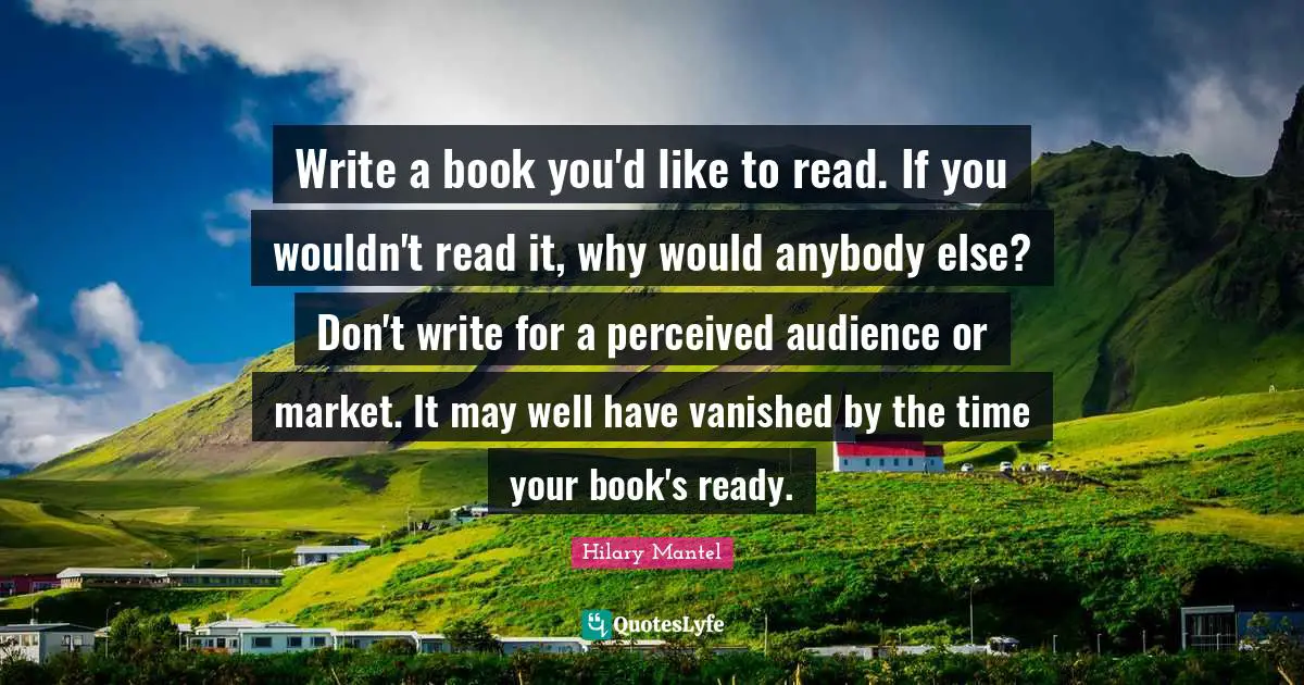 Write a book you'd like to read. If you wouldn't read it, why would anybody else? Don't write for a perceived audience or market. It may well have vanished by the time your book's ready.