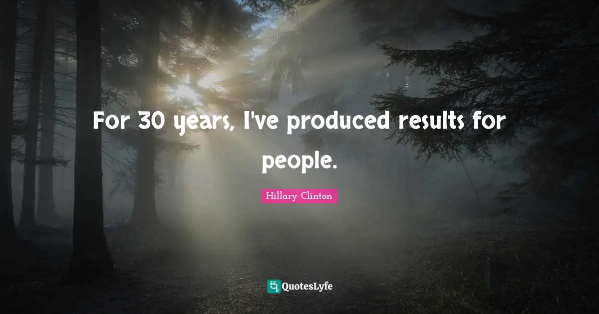 For 30 years, I've produced results for people.