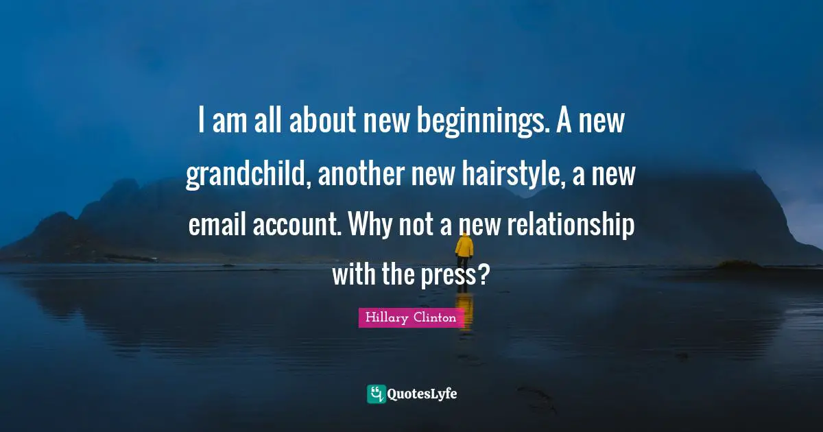 I am all about new beginnings. A new grandchild, another new hairstyle, a new email account. Why not a new relationship with the press?