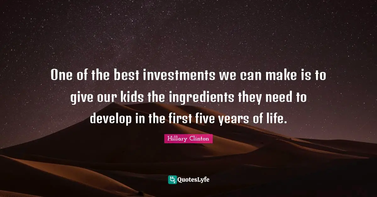 One of the best investments we can make is to give our kids the ingredients they need to develop in the first five years of life.