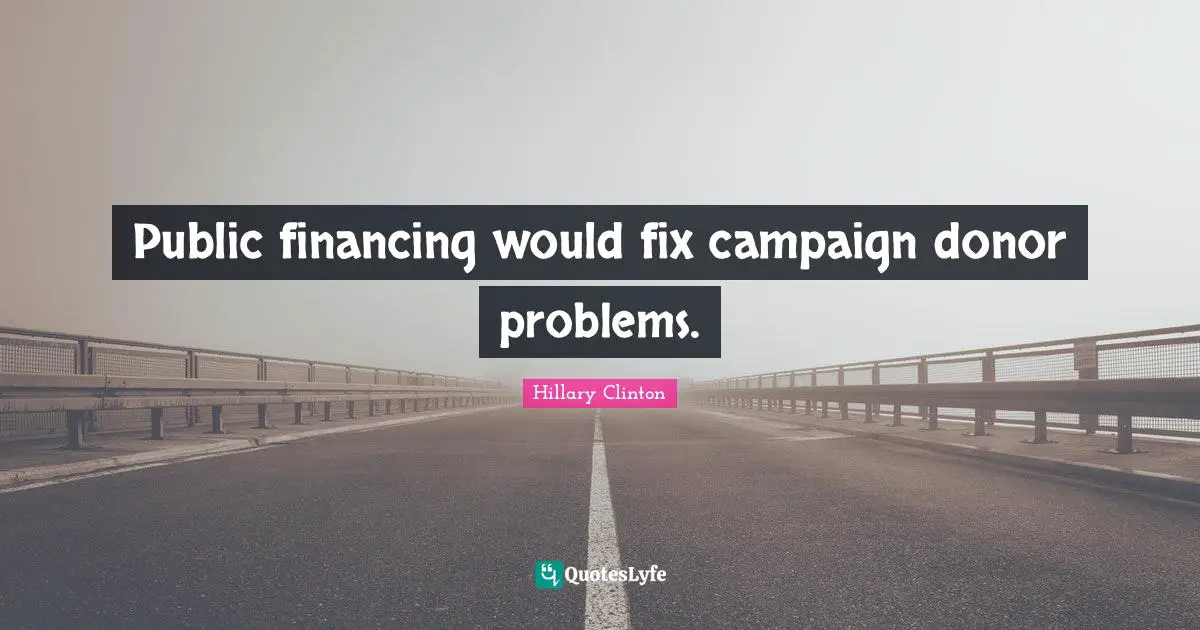 Public financing would fix campaign donor problems.