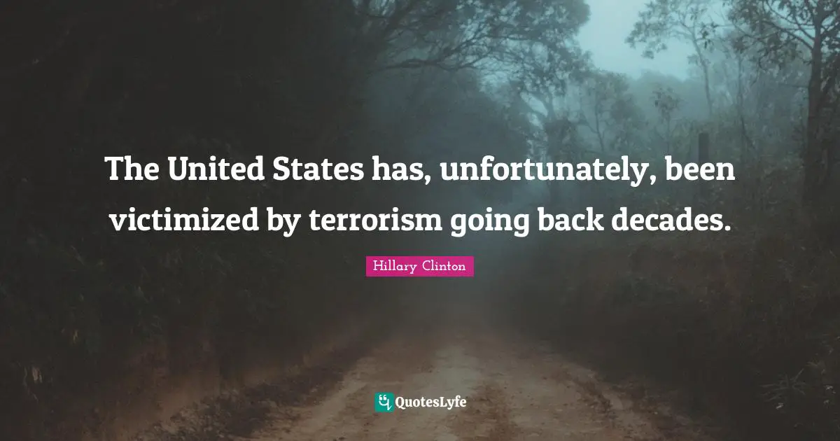 The United States has, unfortunately, been victimized by terrorism going back decades.