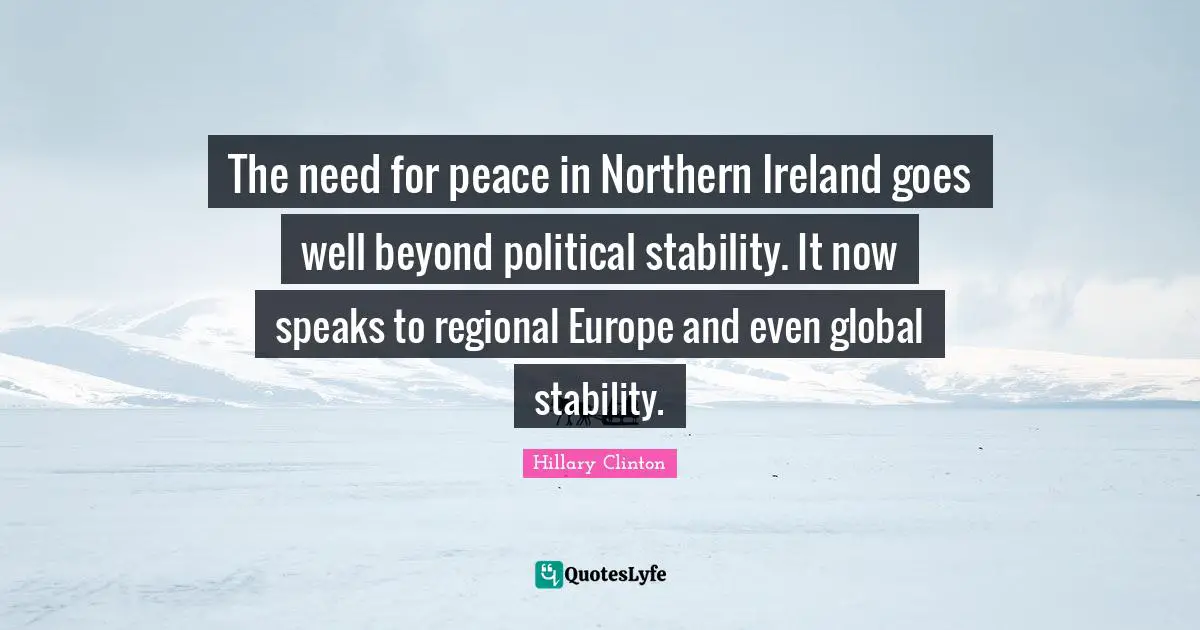 The need for peace in Northern Ireland goes well beyond political stability. It now speaks to regional Europe and even global stability.