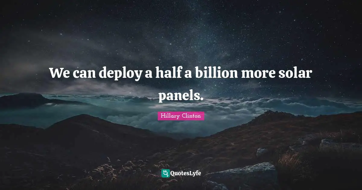We can deploy a half a billion more solar panels.