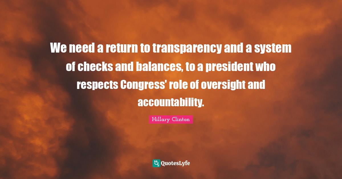 We need a return to transparency and a system of checks and balances