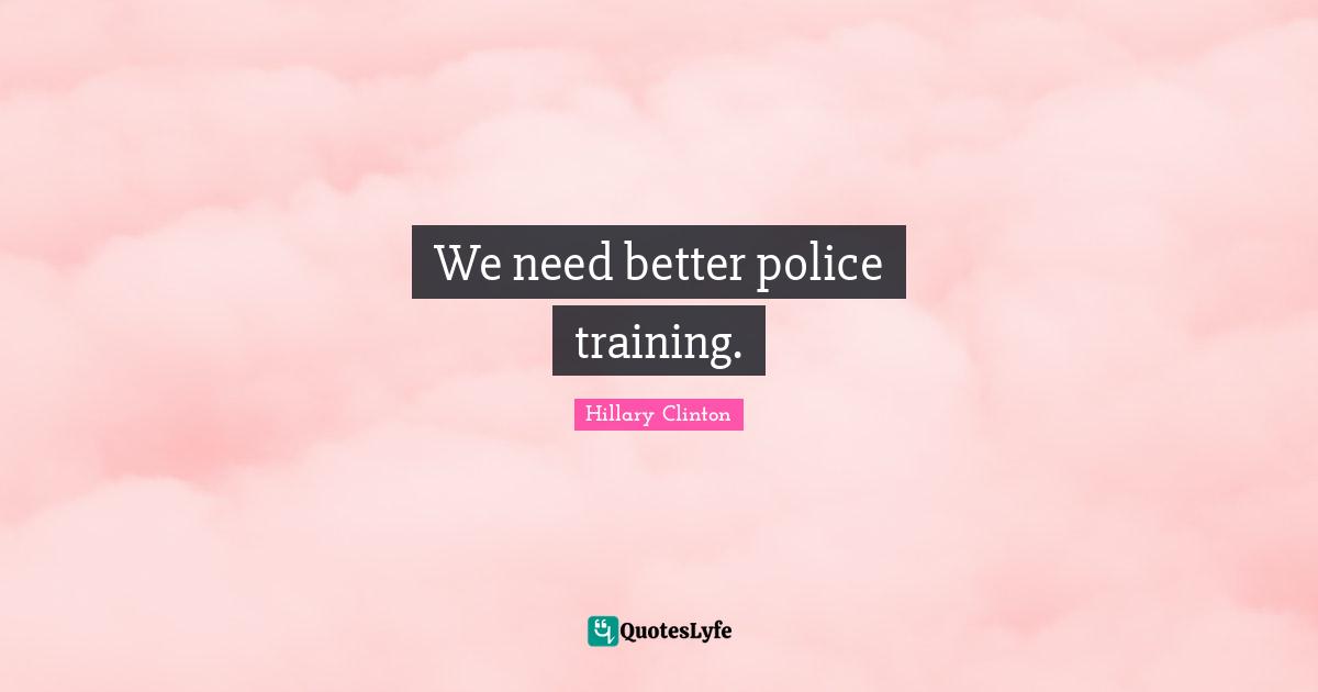 We need better police training.
