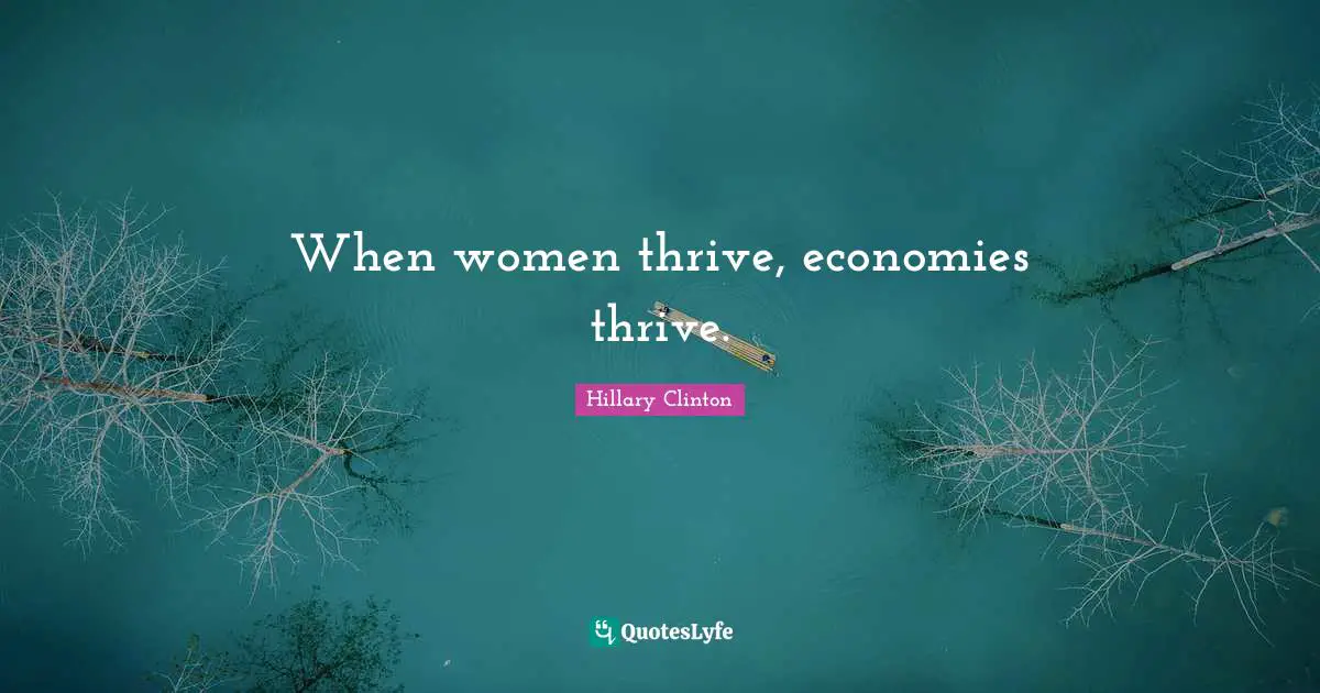 When women thrive, economies thrive.