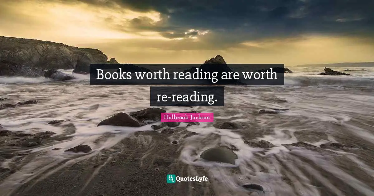 Books worth reading are worth re-reading.