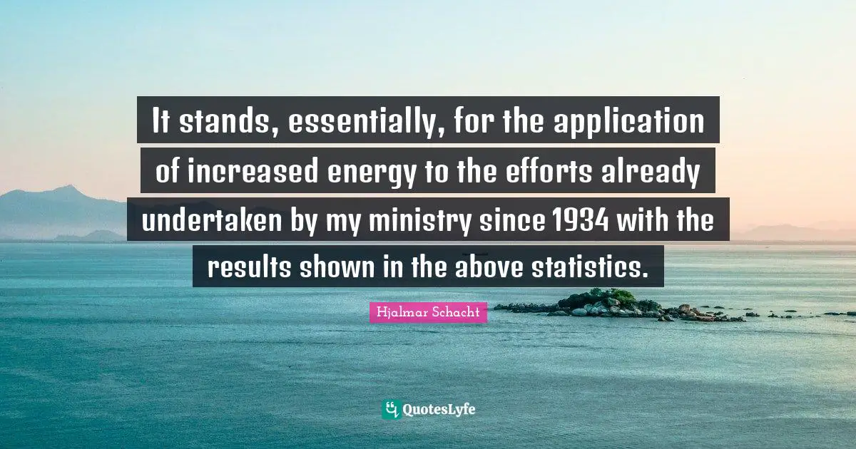 It stands, essentially, for the application of increased energy to the efforts already undertaken by my ministry since 1934 with the results shown in the above statistics.