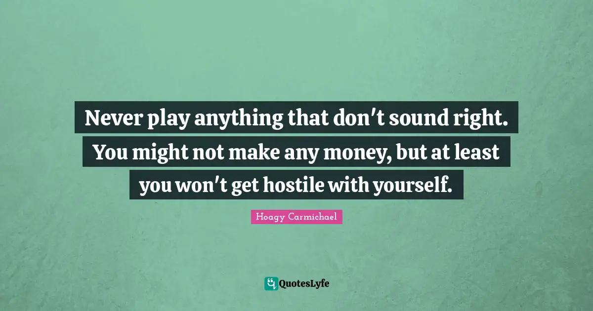Never play anything that don't sound right. You might not make any money, but at least you won't get hostile with yourself.