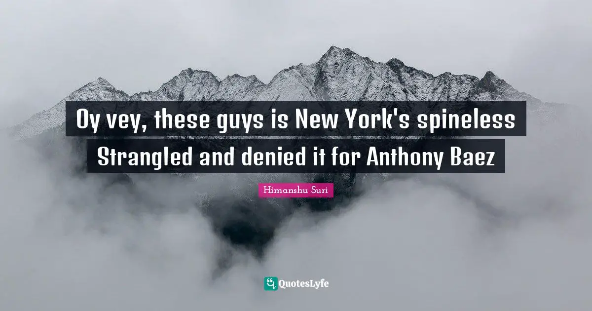 Oy vey, these guys is New York's spineless Strangled and denied it for Anthony Baez