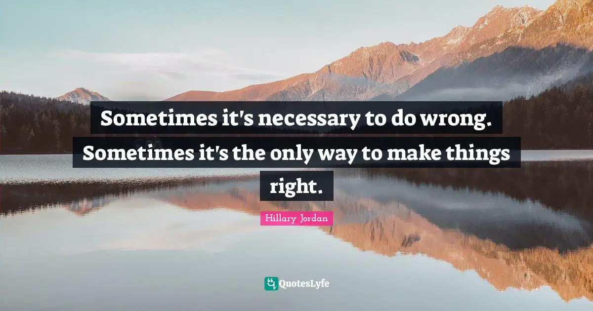 Sometimes it's necessary to do wrong. Sometimes it's the only way to make things right.
