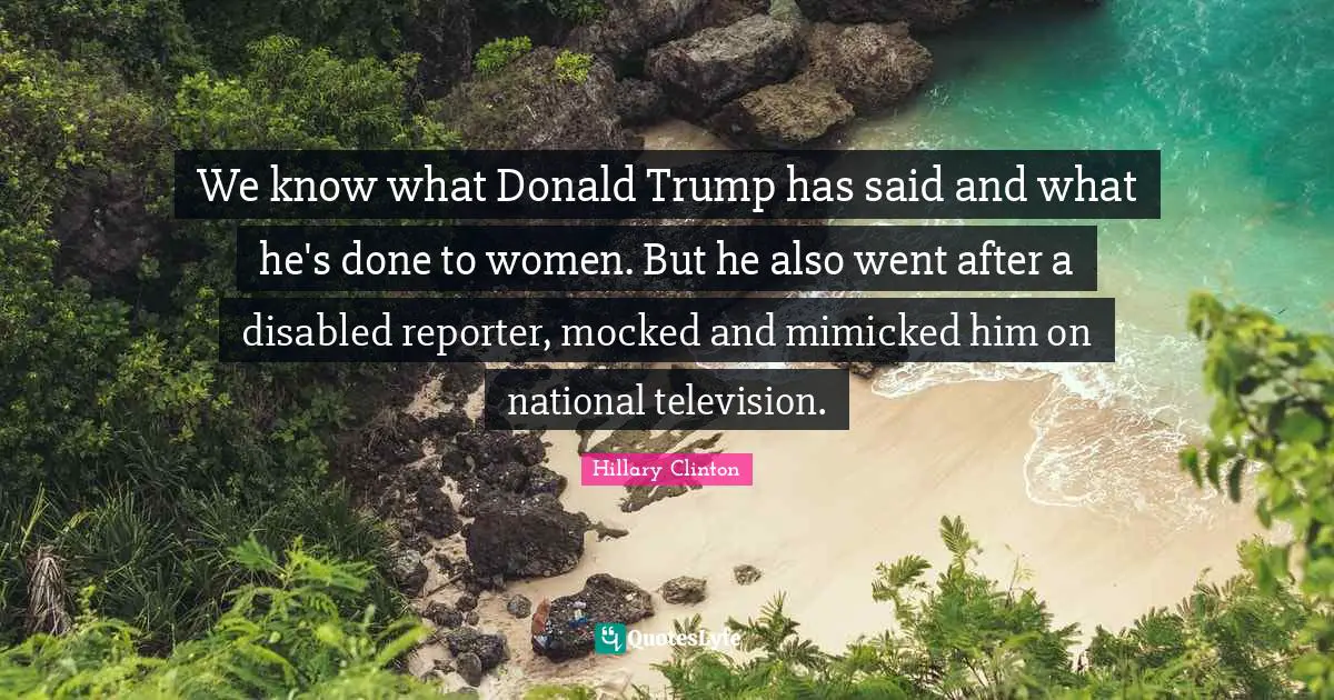 We know what Donald Trump has said and what he's done to women. But he also went after a disabled reporter, mocked and mimicked him on national television.