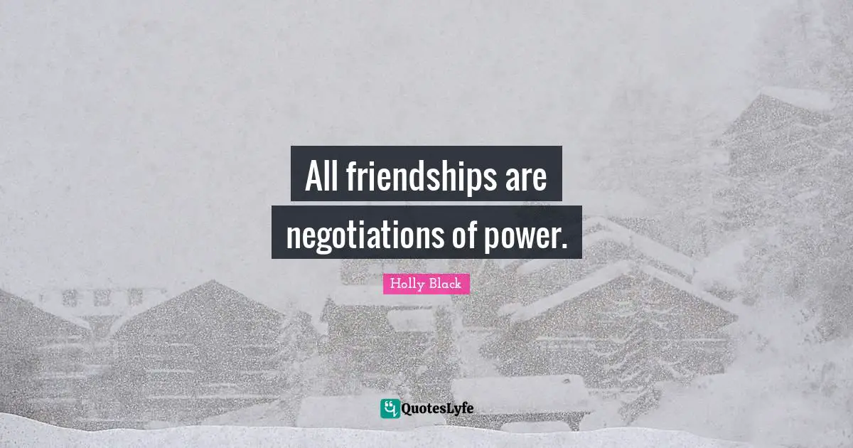 All friendships are negotiations of power.