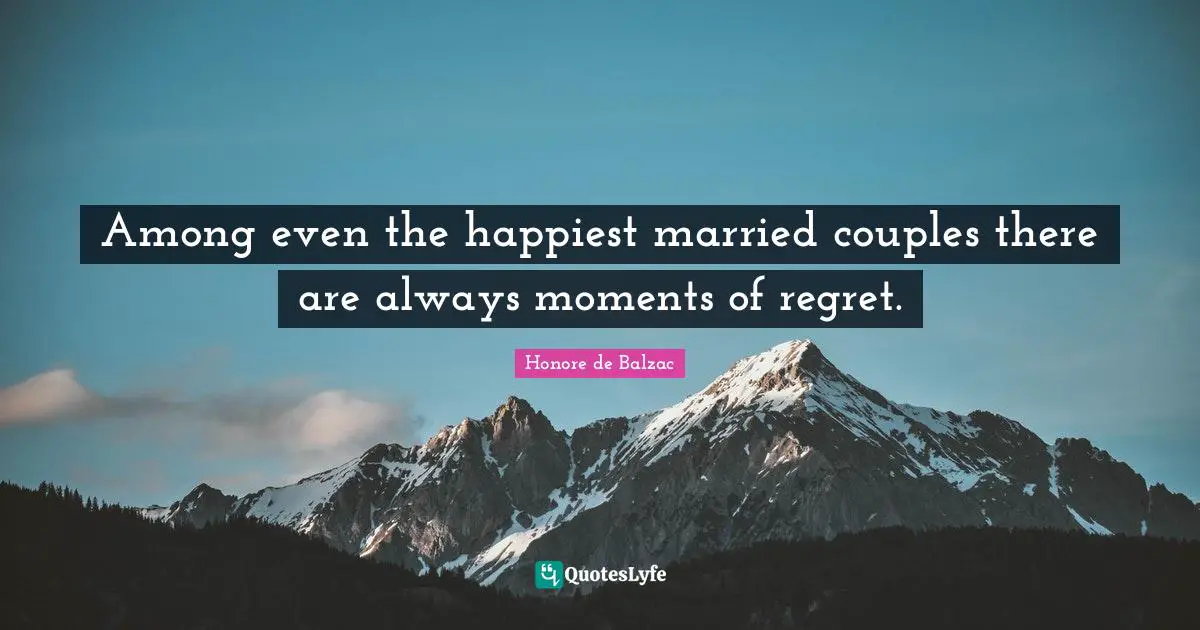 Among even the happiest married couples there are always moments of regret.