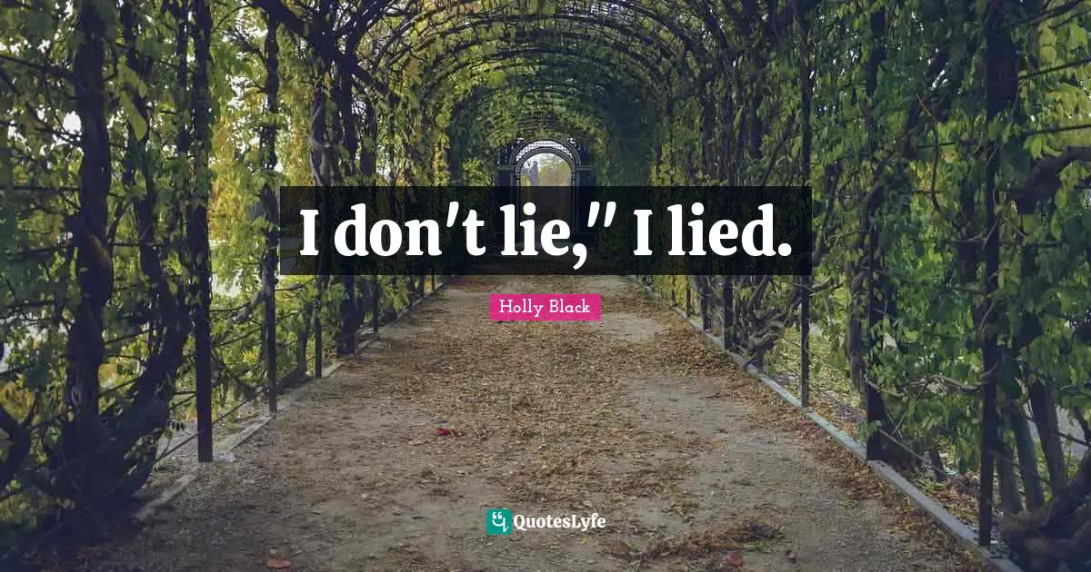 I don't lie," I lied.