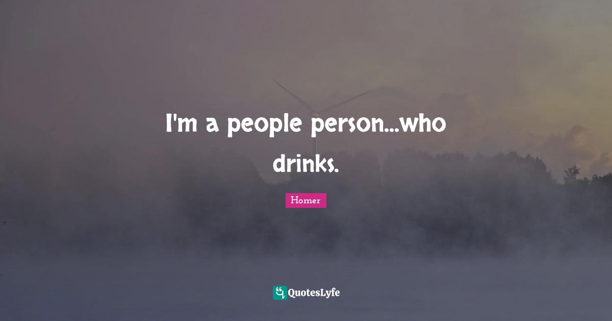 I'm a people person...who drinks.