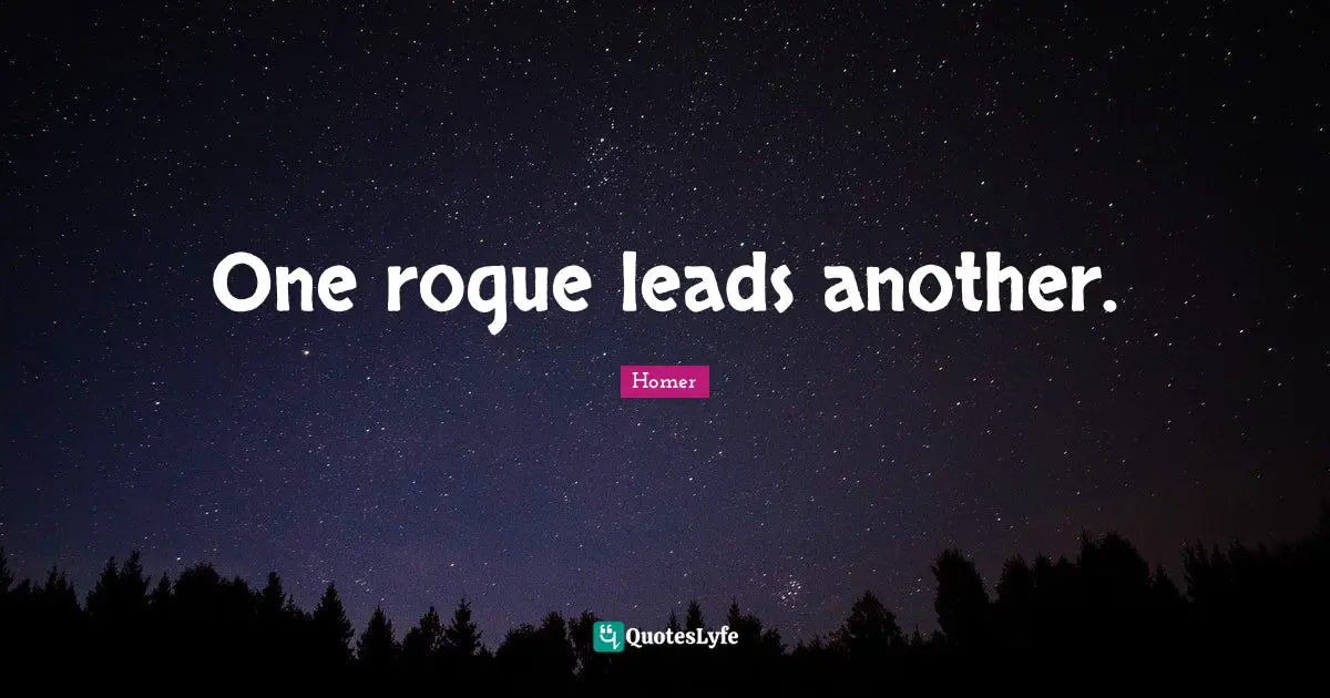 One rogue leads another.