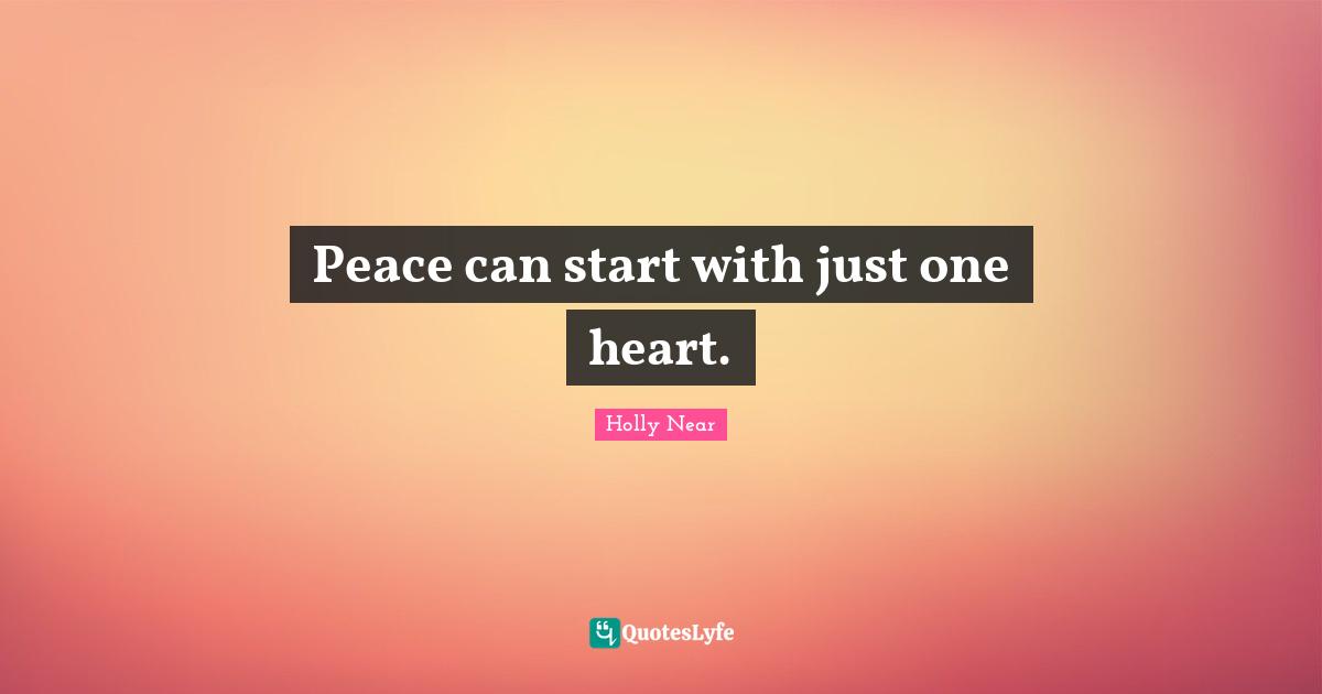 Peace can start with just one heart.