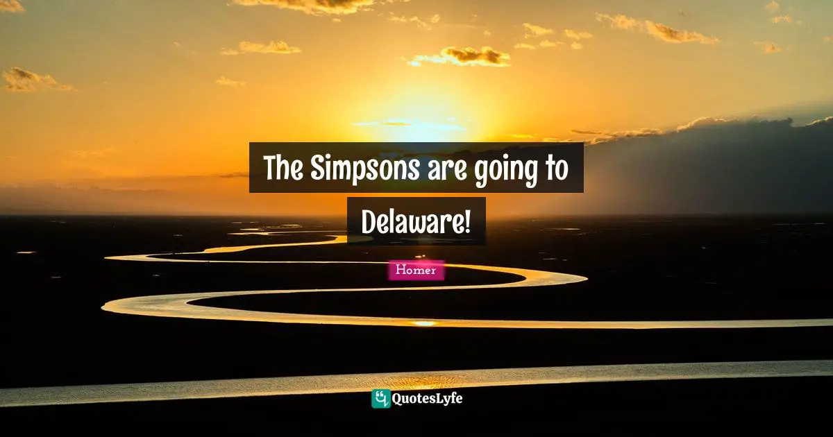 The Simpsons are going to Delaware!