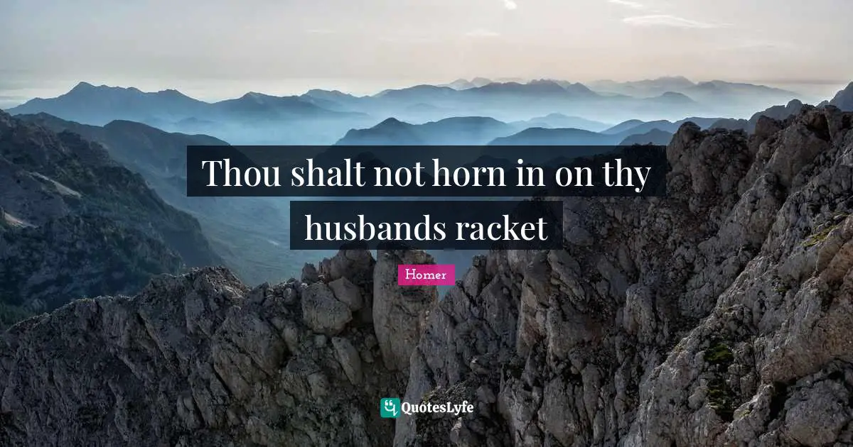 Thou shalt not horn in on thy husbands racket