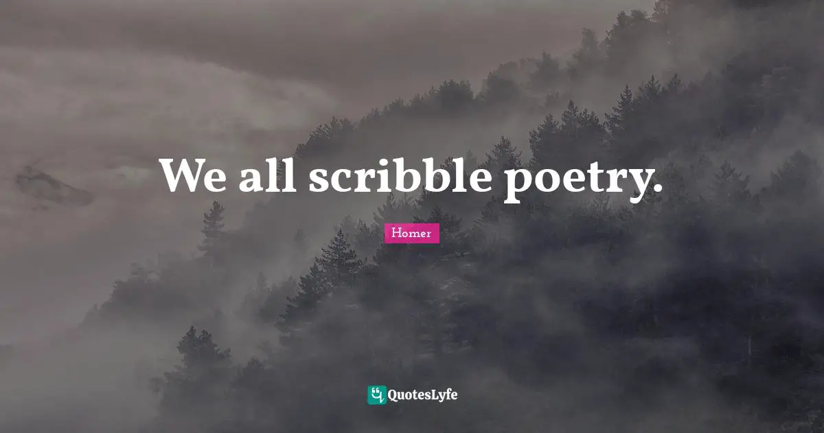 We all scribble poetry.