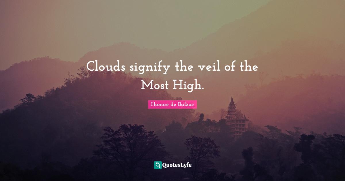 Veils Quotes: "Clouds signify the veil of the Most High."