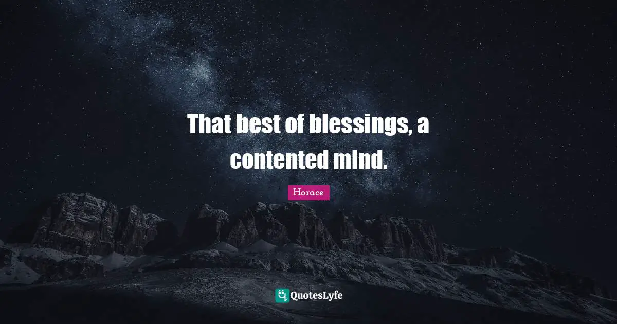 That best of blessings, a contented mind.
