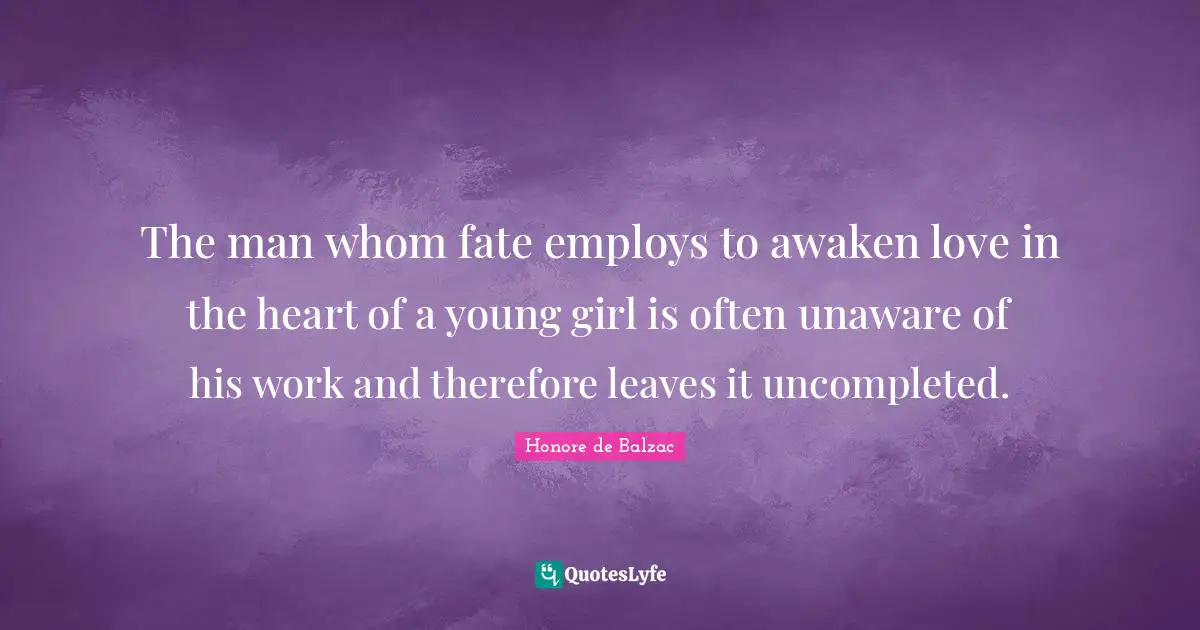 The man whom fate employs to awaken love in the heart of a young girl is often unaware of his work and therefore leaves it uncompleted.