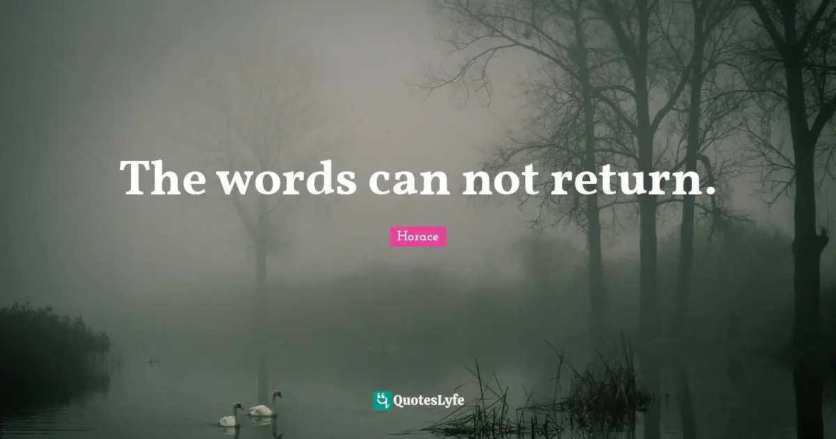 The words can not return.