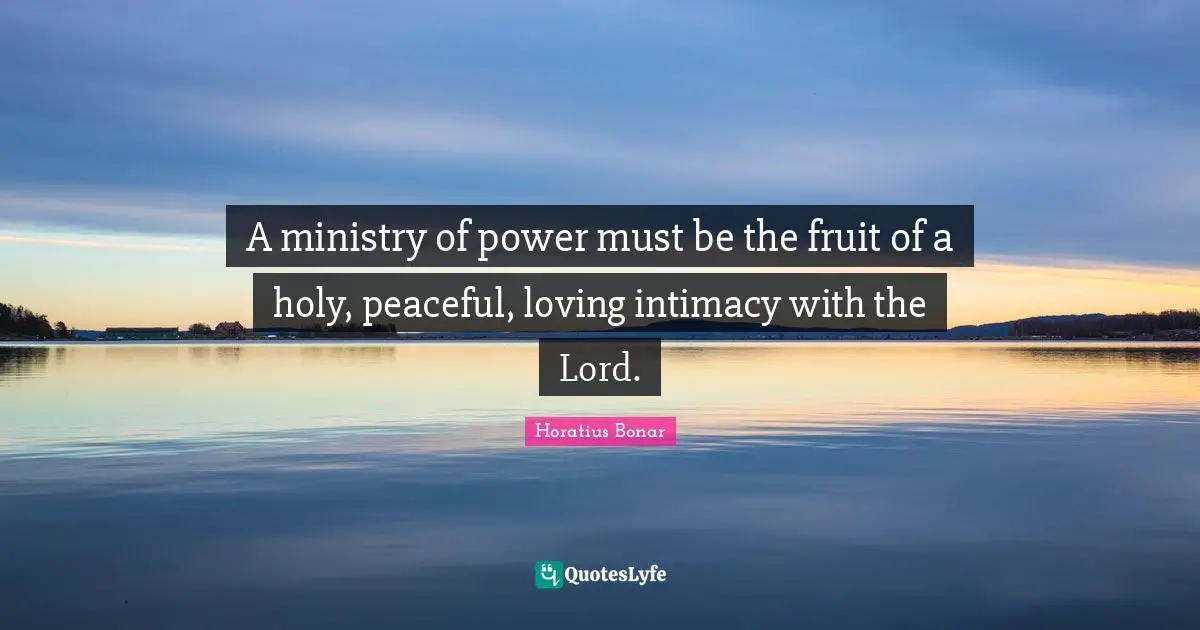A ministry of power must be the fruit of a holy, peaceful, loving intimacy with the Lord.